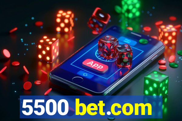 5500 bet.com